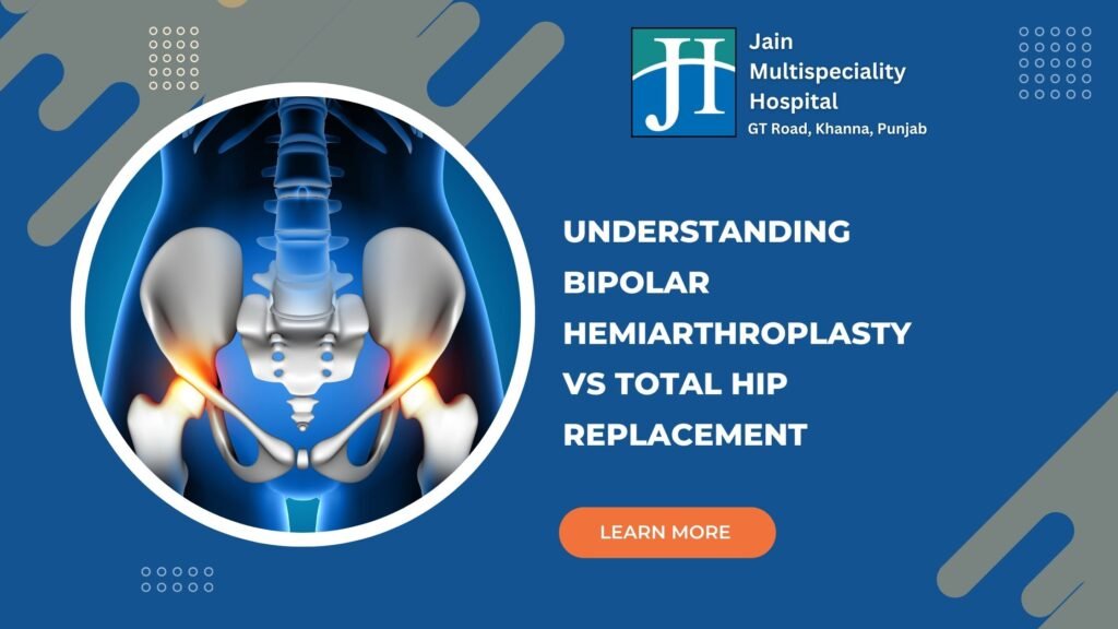 Understanding Bipolar Hemiarthroplasty vs Total Hip Replacement